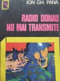 Radio Donau nu mai transmite - Ion Gh. Pana