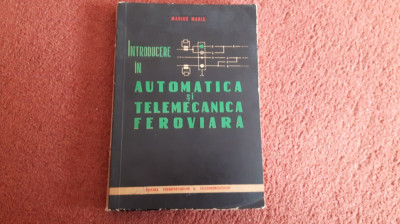 Introducere in automatica si telemecanica feroviara - Marius Maris foto