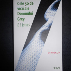 E. L. JAMES - CELE 50 DE VICII ALE DOMNULUI GREY