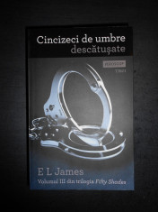 E. L. JAMES - CINCIZECI DE UMBRE DESCATUSATE volumul 3 din trilogia Fifty Shades foto