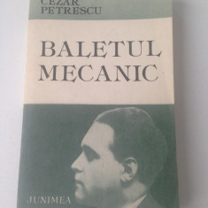 Baletul mecanic/Cezar Petrescu/editura Junimea/1987