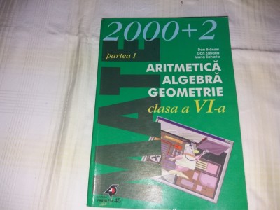 2000+2 ALGEBRA ARITMETICA GEOMETRIE CLASA A VI-A/TD foto