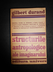 GILBERT DURAND - STRUCTURILE ANTROPOLOGICE ALE IMAGINARULUI foto