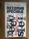 h5 Rezerva Speciala- Platon Pardau