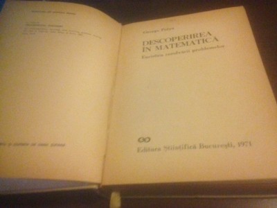 GEORGE POLYA, DESCOPERIREA IN MATEMATICA. EURISTICA REZOLVARII PROBLEMELOR foto