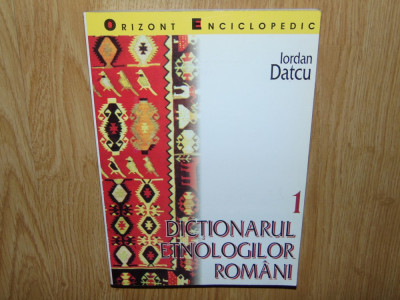 DICTIONARUL ETNOLOGILOR ROMANI 1 -IORDAN DATCU ANUL 1998 foto