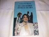 TE AM DORIT INTR-O SEARA Charlotte Bronte/TD