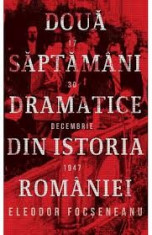 Doua saptamani dramatice din istoria Romaniei, Eleodor Focseneanu foto