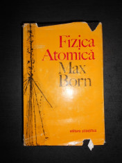 MAX BORN - FIZICA ATOMICA foto