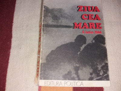 GILLES PERRAULT - ZIUA CEA MARE 6 IUNIE 1944 /TD foto