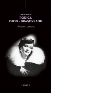 Rodica Ojog Brasoveanu A Inflorit Liliacul Opere Alese Vol 27 Nemira Okazii Ro