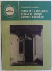 VATRA DE LA HERASTRAU LEAGAN AL STIINTEI AGRICOLE ROMANESTI de GHEORGHE ANGHEL , 1987 foto