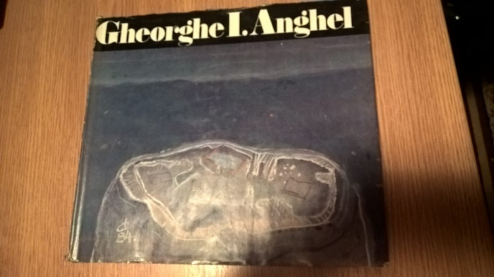 Gheorghe I. Anghel - de Modest Morariu (Editura Meridiane, 1984)