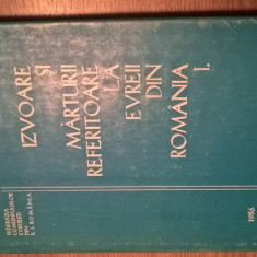 Izvoare si marturii referitoare la evreii din Romania, vol I. (1986)