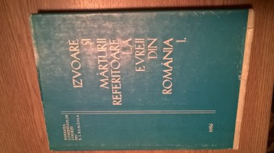 Izvoare si marturii referitoare la evreii din Romania, vol I. (1986) foto