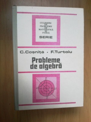 h0c Probleme De Algebra - C. Cosnita, F. Turtoiu foto