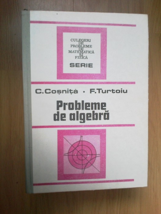 h0c Probleme De Algebra - C. Cosnita, F. Turtoiu