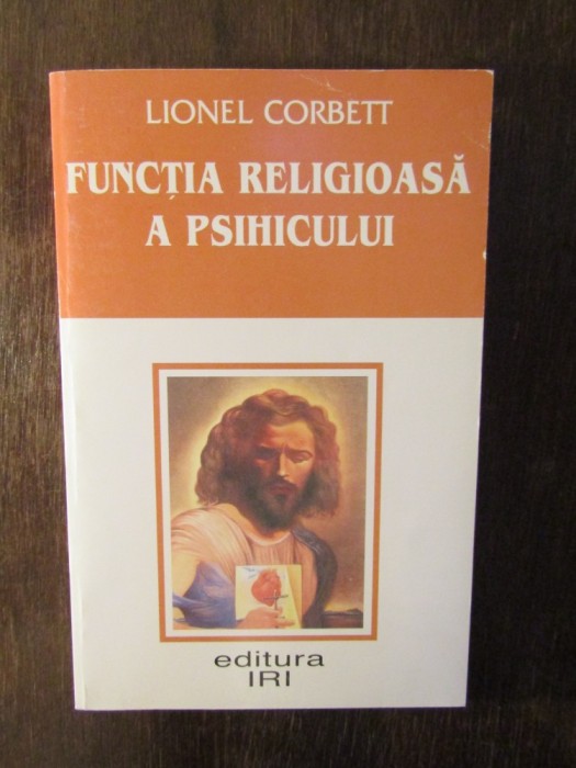 LIONEL CORBETT - FUNCTIA RELIGIOASA A PSIHICULUI LIONEL CORBETT - FUNCTIA RELIGIOASA A PSIHICULUI