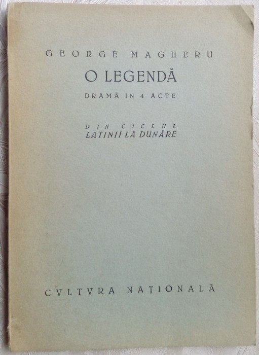 GEORGE MAGHERU - O LEGENDA: DRAMA IN 4 ACTE(LATINII LA DUNARE)[ed princeps 1927]
