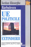 Uniunea Europeana : politicile extinderii / Iordan Gheorghe Barbulescu