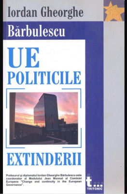 Uniunea Europeana : politicile extinderii / Iordan Gheorghe Barbulescu foto