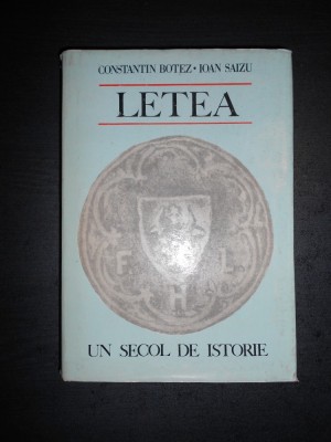 CONSTANTIN BOTEZ, IOAN SAIZU - LETEA. UN SECOL DE ISTORIE foto