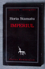 Horia Stamatu - Imperiul (Cartea Romaneasca, colec?ia Inorogului) foto