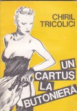 CHIRIL TRICOLICI - UN CARTUS LA BUTONIERA