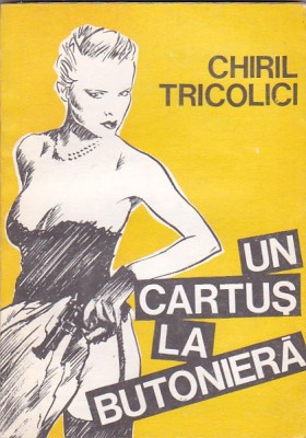 CHIRIL TRICOLICI - UN CARTUS LA BUTONIERA foto