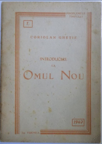 INTRODUCERE LA OMUL NOU de CORIOLAN GHETIE 1947
