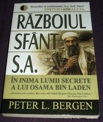 Razboiul sfant S.A. - Peter L. Bergen, totul despre Osama Bin Laden foto