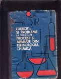 EXERCITII SI PROBLEME LA CURSUL DE PROCESE SI APARATE DIN TEHNOLOGIA CHIMICA
