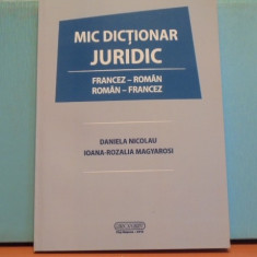 MIC DICTIONAR JURIDIC FRANCEZ- ROMAN, ROMAN- FRANCEZ- 181 PAG.