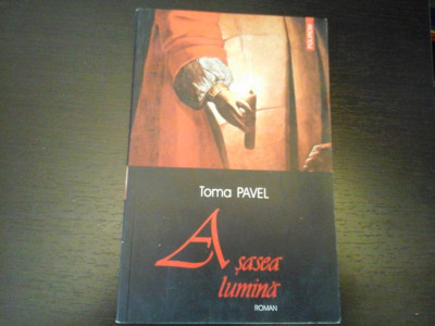 A sasea lumina - Toma Pavel, Polirom, 2004, 259 pag foto