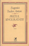 EUGENIA TUDOR ANTON - PRETUL SINGURATATII