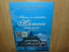 ALBUM CU AMINTIRI MAMAIA 1906-2006 AURELIA LAPUSAN ED.DOBROGEA ANUL 2006 foto