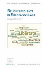 Religie si violenta in Europa seculara, Nicu Gavrilu?a, Nicolae Dima, Mihalache foto