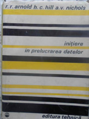 Initiere In Prelucrarea Datelor - R.r. Arnold, H.c. Hill, A.v. Nichols ,414499 foto