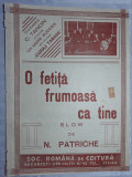 PARTITURA MUZICALA VECHE - O FETITA FRUMOASA CA TINE - C.TANDIN - N. PATRICHE