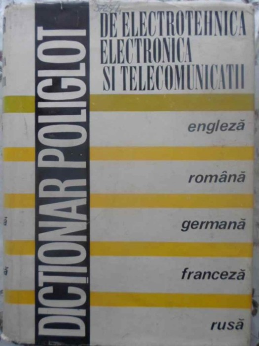 Dictionar Poliglot De Electrotehnica, Electronica Si Telecomu - Coordonator: Edmond Nicolau ,414578 foto mare Dictionar Poliglot De Electrotehnica, Electronica Si Telecomu - Coordonator: Edmond Nicolau ,414578 foto mare