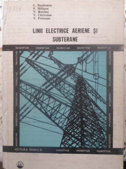Linii Electrice Aeriene Si Subterane. Indreptar - C. Rucareanu, P. Militaru, V. Hotoboc, V. Chirices,414538 foto mare Linii Electrice Aeriene Si Subterane. Indreptar - C. Rucareanu, P. Militaru, V. Hotoboc, V. Chirices,414538 foto mare
