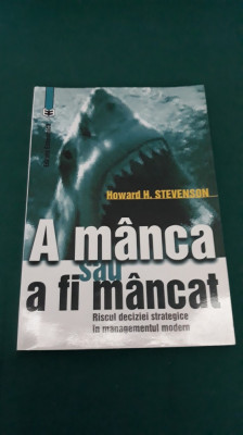 A M&amp;Acirc;NCA SAU A FI M&amp;Acirc;NCAT *RISCUL DECIZIEI STRATEGICE &amp;Icirc;N MANAGEMENTUL MODERN/2003* foto