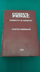 CODUL PENAL* COMENTAT ?I ADNOTAT *PARTEA GENERALA/1972 foto