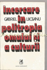 Incercare In Politropia Omului Si A Culturii - Gabriel Liiceanu foto