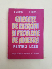 CULEGERE DE EXERCITII SI PROBLEME DE ALGEBRA PENTRU LICEE ^ I STAMATE foto