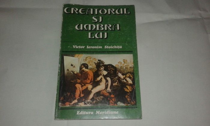 VICTOR IERONIM STOICHITA - CREATORUL SI UMBRA LUI foto mare VICTOR IERONIM STOICHITA - CREATORUL SI UMBRA LUI foto mare
