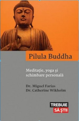 Pilula Buddha. Meditatie, yoga si schimbare personala - de Miguel Farias foto