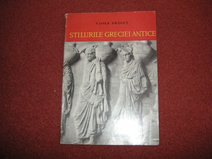 Vasile Dragut - Stilurile Greciei antice Vasile Dragut - Stilurile Greciei antice