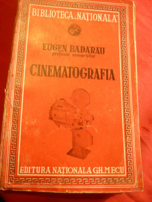 Eugen Badarau - Cinematografia - Prima Ed. 1942 -Ed.Nationala Mecu , 160 pag foto