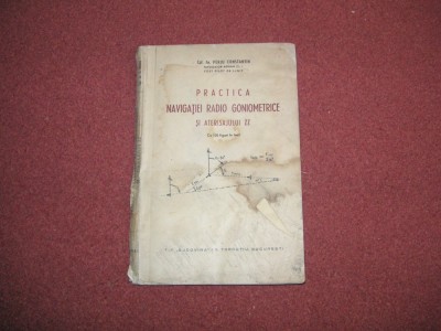 Practica Navigatiei Radio Goniometrice Si Aterisajului ZZ - P Constantin - 1941 foto